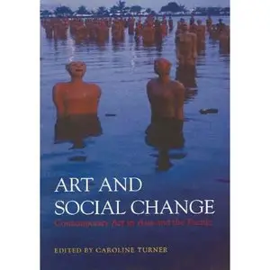 Art And Social Change: Contemporary Art In Asia And The Pacific  