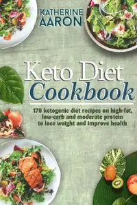 «Keto Diet Cookbook» by Katherine Aaron