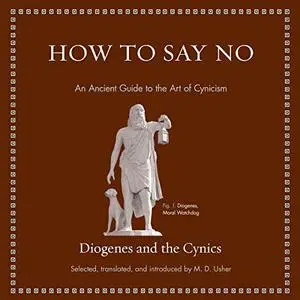 How to Say No: An Ancient Guide to the Art of Cynicism [Audiobook]