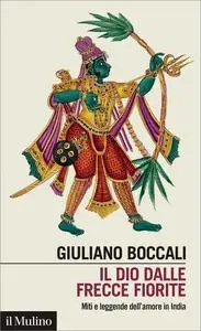 Il dio dalle frecce fiorite. Miti e leggende dell'amore in India
