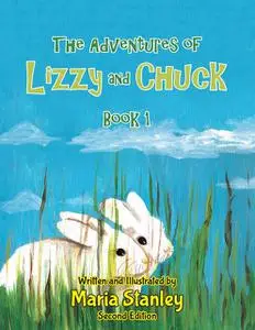 «The Adventures of Lizzy and Chuck» by Maria Stanley