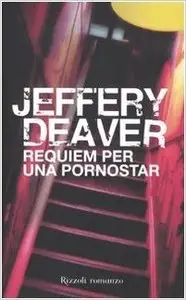 Jeffery Deaver - Requiem per una pornostar