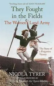 They Fought in The Fields: The Women's Land Army