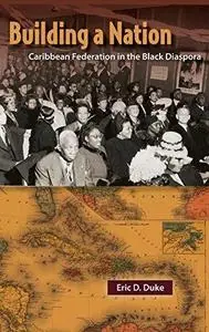 Building a Nation: Caribbean Federation in the Black Diaspora (Repost)