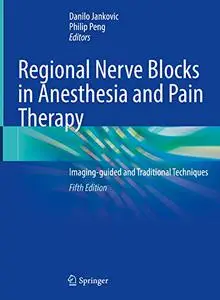 Regional Nerve Blocks in Anesthesia and Pain Therapy: Imaging-Guided and Traditional Techniques, 5th Edition