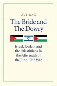 The Bride and the Dowry: Israel, Jordan, and the Palestinians in the Aftermath of the June 1967 War