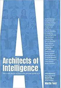Architects of Intelligence: The Truth About AI from the People Building It