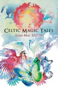 «Celtic Magic Tales» by Liam Mac Uistin