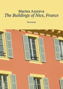 «The Buildings of Nice, France. Photobook» by Marina Azureva