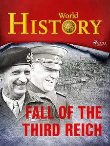 «Fall of the Third Reich» by History World