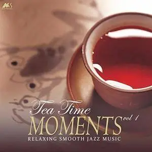 VA - Tea Time Moments Vol 1 (Finest Relaxing Smooth Jazz Music) (2017)