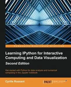 Learning IPython for Interactive Computing and Data Visualization, Second Edition (repost)