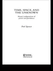Time, Space and the Unknown: Maasai Configurations of Power and Providence