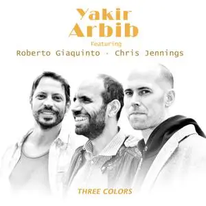 Yakir Arbib - Three Colors (feat.Chris Jennings & Roberto Giaquinto) (2022) [Official Digital Download 24/88]