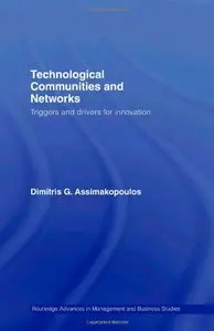 Technological Communities and Networks: Triggers and Drivers for Innovation (Repost)