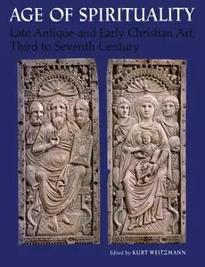 Age of Spirituality: Late Antique and Early Christian Art, Third to Seventh Century [Repost]