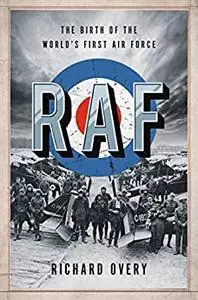 RAF: The Birth of the World's First Air Force