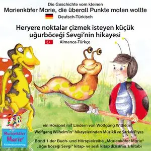 «Die Geschichte vom kleinen Marienkäfer Marie, die überall Punkte malen wollte - Deutsch-Türkisch» by Wolfgang Wilhelm