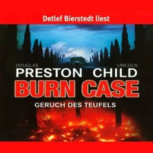 Douglas Preston & Lincoln Child - Pendergast - Band 5 - Burn Case: Geruch des Teufels (Re-Upload)