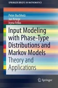 Input Modeling with Phase-Type Distributions and Markov Models: Theory and Applications (SpringerBriefs in Mathematics)