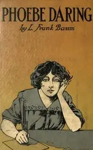 «Phoebe Daring - A Story for Young Folk» by L. Frank Baum