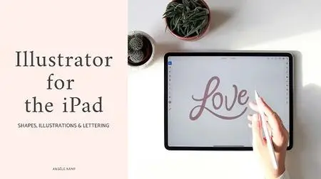 Illustrator for the iPad. Create shapes, a floral illustration & lettering
