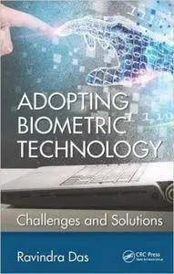 Adopting Biometric Technology: Challenges and Solutions