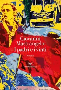 Giovanni Mastrangelo - I padri e i vinti