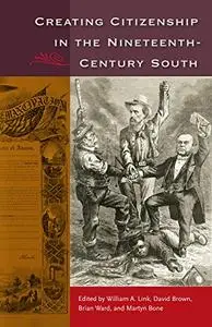 Creating Citizenship in the Nineteenth-Century South