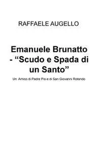 Emanuele Brunatto – “Scudo e Spada di un Santo”