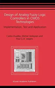 Design of Analog Fuzzy Logic Controllers in CMOS Technologies: Implementation, Test and Application