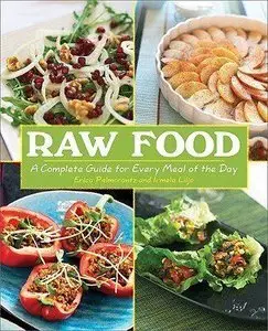 Raw Food: A Complete Guide for Every Meal of the Day (Repost)