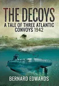 The Decoys: A Tale of Three Atlantic Convoys 1942