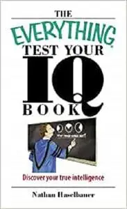 Everything Test Your I.Q. Book: Discover Your True Intelligence