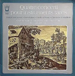 Quatre concerti pour instruments rares: Harpe ancienne - Mandoline - Vielle à Roue - Clavecin à Maillets -- Roger Cotte (1972)