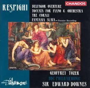 Geoffrey Tozer, BBC Philharmonic, Sir Edward Downes - Respighi: Belfagor Overture; Toccata; Tre Corali; Fantasia slava (1994)