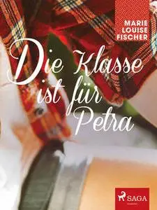 «Die Klasse ist für Petra» by Marie Louise Fischer