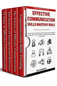 Effective Communication Skills Mastery Bible: 4 Books in 1 Boxset