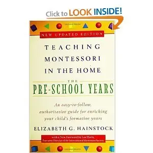 Teaching Montessori in the Home: The Pre-School Years