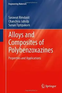 Alloys and Composites of Polybenzoxazines: Properties and Applications (Engineering Materials)