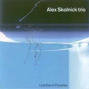 Alex Skolnick Trio - Last Day In Paradise (2007)