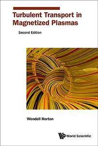 Turbulent Transport In Magnetized Plasmas, Second Edition