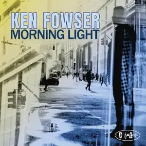 Ken Fowser - Morning Light (2020) [Official Digital Download 24/88]