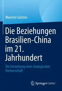 Die Beziehungen Brasilien-China im 21. Jahrhundert: Die Entstehung einer strategischen Partnerschaft