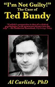 "I'm Not Guilty!": The Case of Ted Bundy