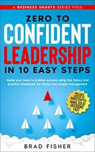 Zero to Confident Leadership in 10 Easy Steps