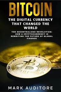 BITCOIN THE DIGITAL CURRENCY THAT CHANGED THE WORLD