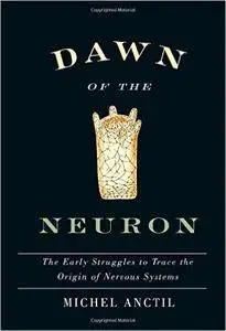 Dawn of the Neuron: The Early Struggles to Trace the Origin of Nervous Systems