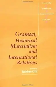 Gramsci, Historical Materialism and International Relations [Repost]