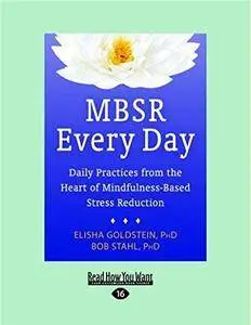MBSR every day : daily practices from the heart of mindfulness-based stress reduction